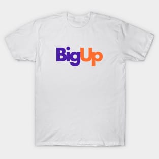 Big Up T-Shirt